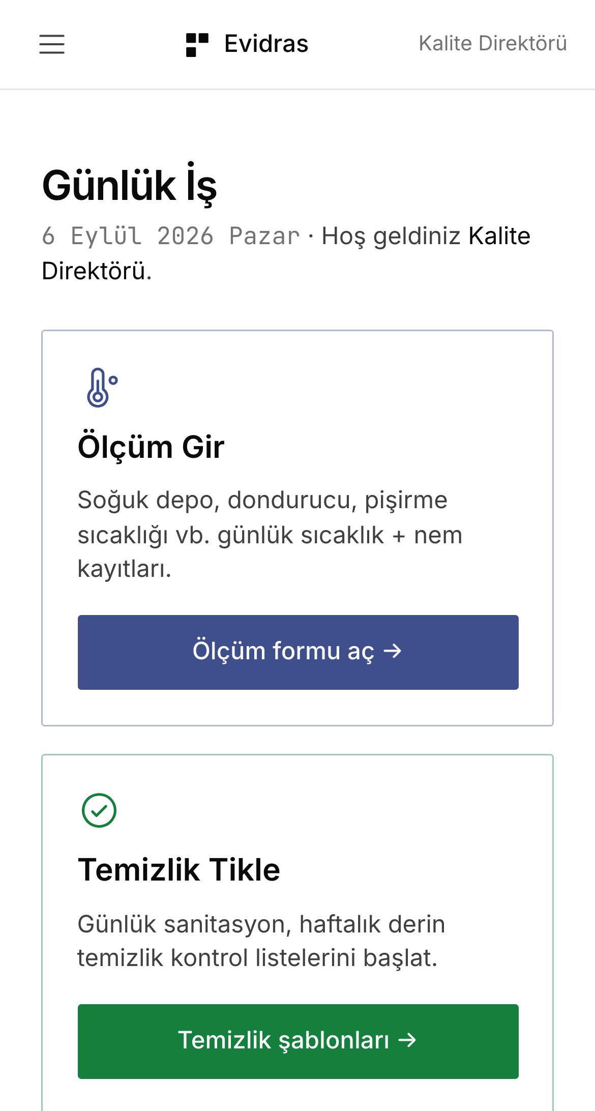 Evidras'ın telefondaki Günlük İş ekranı: tarih ve rol satırının altında 'Ölçüm Gir' ve 'Temizlik Tikle' kartları, her birinde ne kaydedileceğini anlatan bir cümle ve tek bir eylem düğmesi bulunuyor.